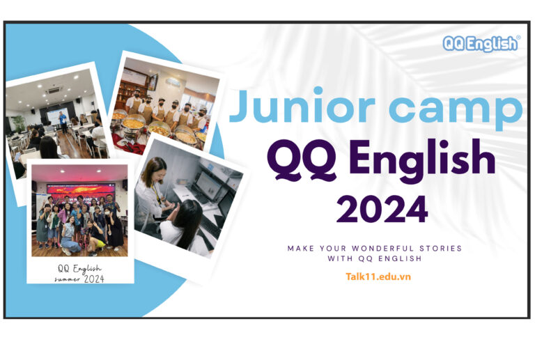 Trại hè tiếng Anh QQ English (Quick and Quality English) – Khoá học tiếng anh tuyệt vời dành cho học viên dưới 14 tuổi